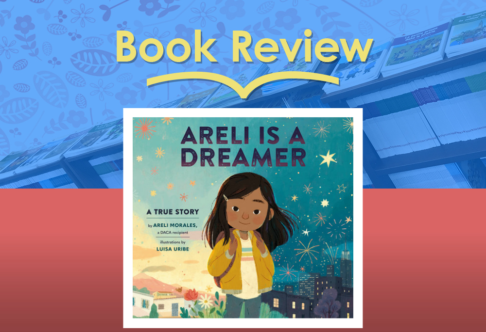 Review: Areli Is a Dreamer by Areli Morales