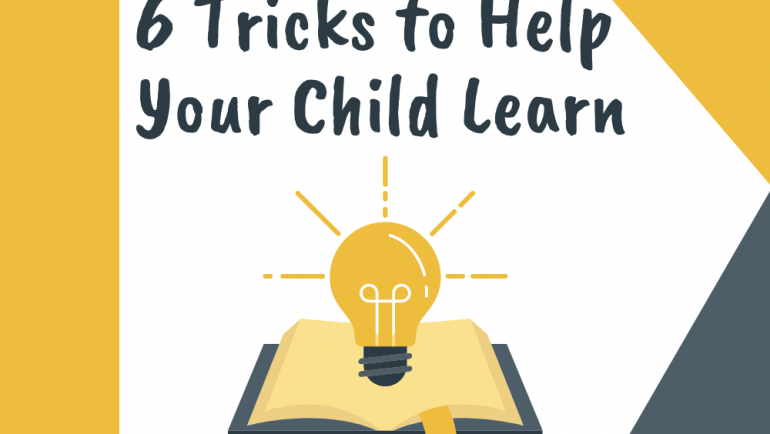 6 Tricks to Help Your Child Learn