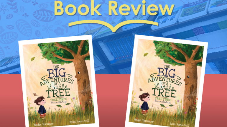 Review: The Big Adventures of a Little Tree – Tree Finds Friendship by Nadja Springer