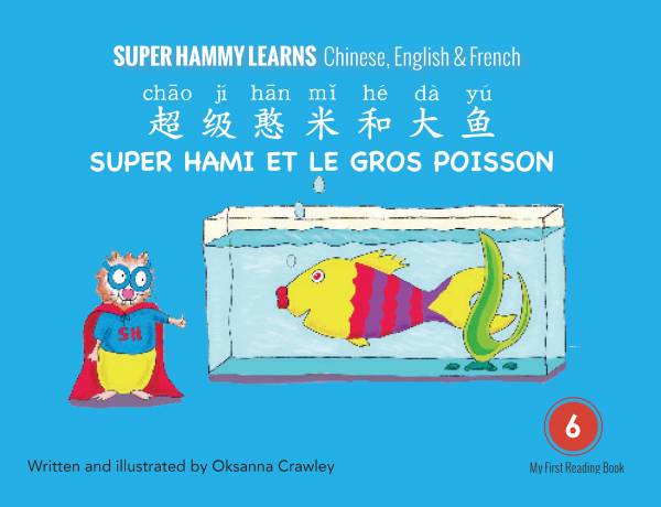 Super Hammy Learns Chinese, English and French: Super Hammy and the Big Fish/Super Hami et le gros poisson