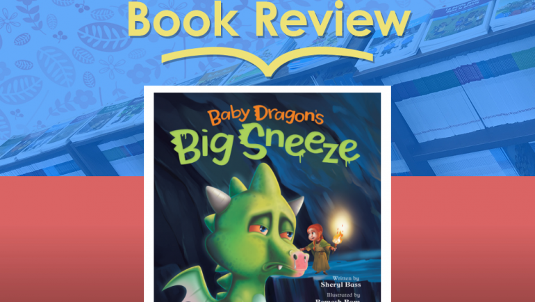 Review: Baby Dragon’s Big Sneeze by Sheryl Bass