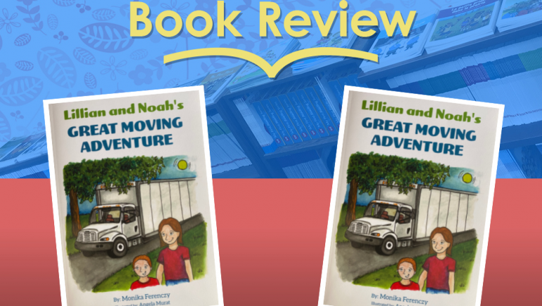 Review: Lilian and Noah’s Great Moving Adventure by Monika Ferenczy