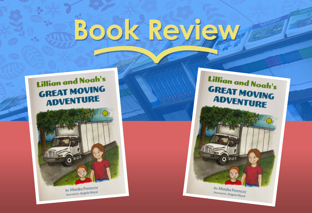 Review: Lilian and Noah’s Great Moving Adventure by Monika Ferenczy