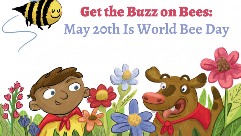 Get the Buzz on Bees: May 20th Is World Bee Day
