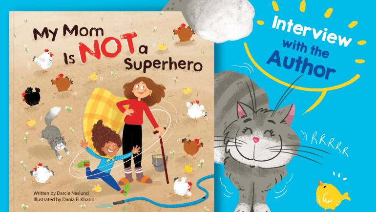 My Mom Is NOT a Superhero – Interview with Author Darcie Naslund