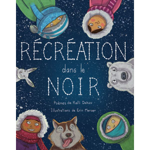 Récréation dans le noir – Poèmes du Grand Nord
